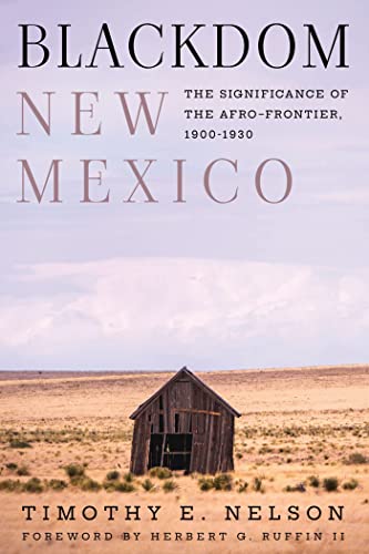 Blackdom, New Mexico: The Significance of the Afro-Frontier, 1900–1930 (Grover E. Murray Studies in the American Southwest)