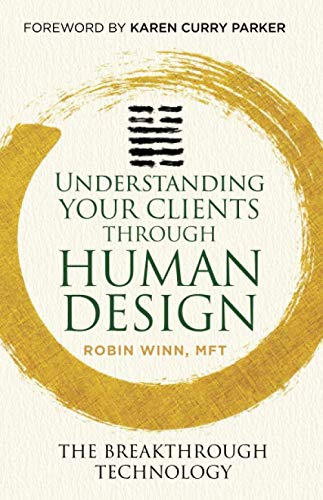 Understanding Your Clients through Human Design: The Breakthrough Technology (Understanding Human Design)