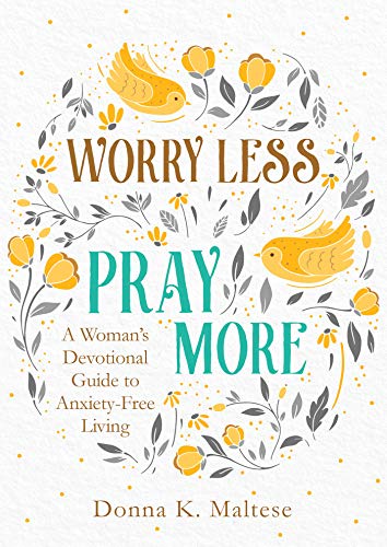 Worry Less, Pray More: A Woman