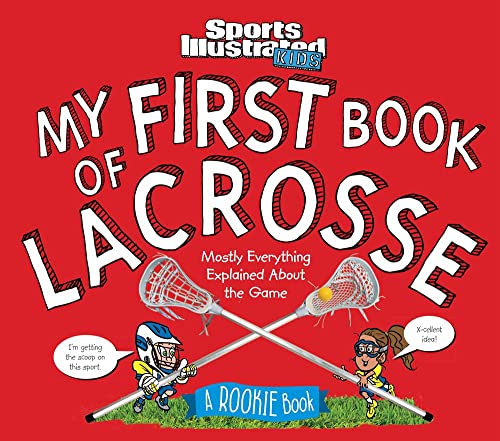 My First Book of Lacrosse: A Rookie Book (A Sports Illustrated Kids Book) (Sports Illustrated Kids Rookie Books)