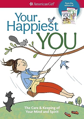 Your Happiest You: The Care & Keeping of Your Mind and Spirit (American Girl® Wellbeing)