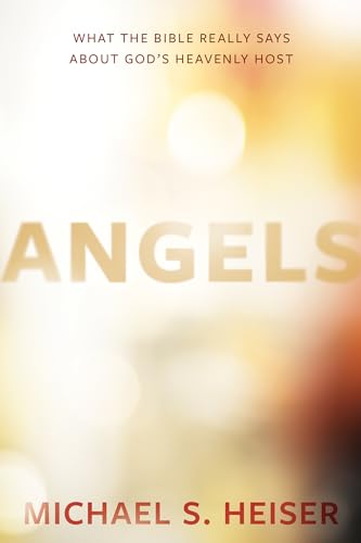 Angels: What the Bible Really Says About God