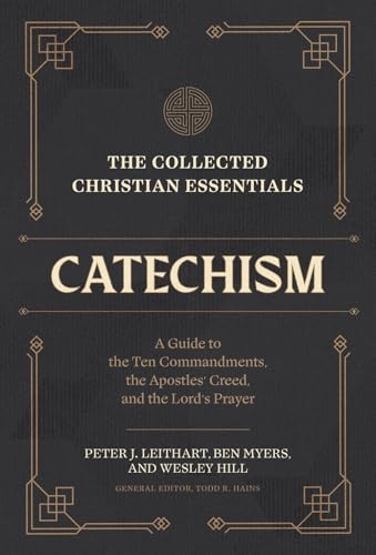 The Collected Christian Essentials: Catechism: A Guide to the Ten Commandments, the Apostles