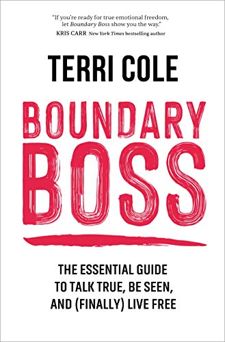 Boundary Boss: The Essential Guide to Talk True, Be Seen, and (Finally) Live Free