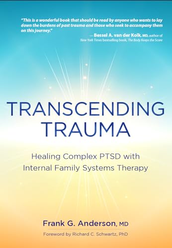 Transcending Trauma: Healing Complex PTSD with Internal Family Systems