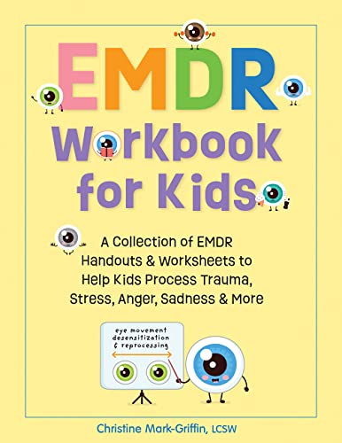 EMDR Workbook for Kids: A Collection of EMDR Handouts & Worksheets to Help Kids Process Trauma, Stress, Anger, Sadness & More