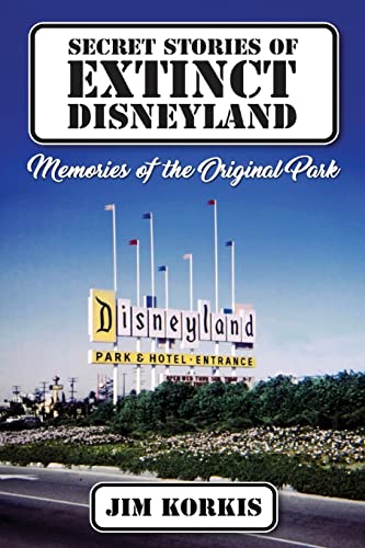 Secret Stories of Extinct Disneyland: Memories of the Original Park