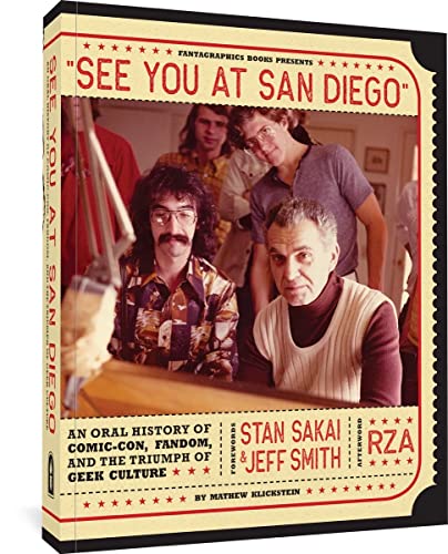 See You At San Diego: An Oral History of Comic-Con, Fandom, and the Triumph of Geek Culture