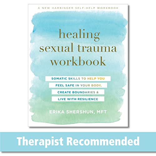 Healing Sexual Trauma Workbook: Somatic Skills to Help You Feel Safe in Your Body, Create Boundaries, and Live with Resilience