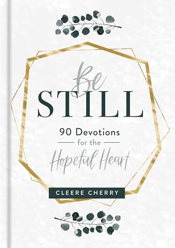 Be Still: 90 Devotions for the Hopeful Heart