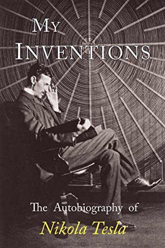 My Inventions: The Autobiography of Nikola Tesla