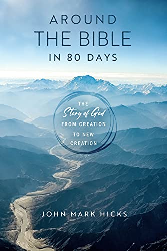 Around the Bible in 80 Days: The Story of God from Creation to New Creation