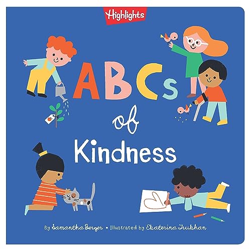 ABCs of Kindness: Everyday Acts of Kindness, Inclusion and Generosity from A to Z, Read Aloud ABC Kindness Board Book for Toddlers and Preschoolers (Highlights Books of Kindness)