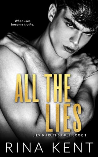 All The Lies: A Dark College Romance (Lies & Truths Duet)