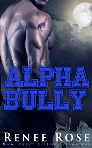 Alpha Bully: An Enemies-to-Lovers Shifter Romance (Wolf Ridge High)