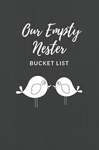 Our Empty Nester Bucket List: Empty Nesters Book to Plan and Record their Bucket List in the Next Chapter of Life