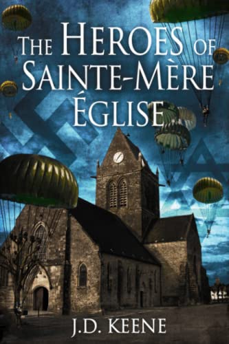 The Heroes of Sainte-Mère-Église: A D-Day Novel