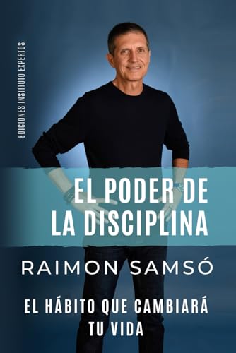 EL PODER DE LA DISCIPLINA: El Hábito que Cambiará tu Vida (Desarrollo Personal y Autoayuda) (Spanish Edition)