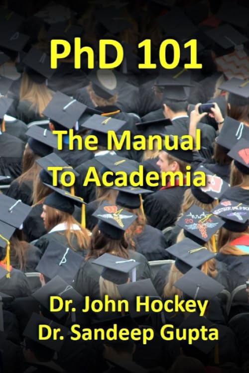 PhD 101: The Manual To Academia (PhD 101 Series)