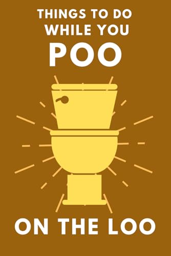 Things To Do While You Poo On The Loo: Activity Book With Funny Facts, Bathroom Jokes, Poop Puzzles, Sudoku & Much More. Perfect Gag Gift.