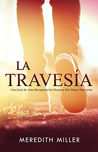 La Travesía: Una Guía de Auto-Recuperación Después del Abuso Narcisista (Spanish Edition)