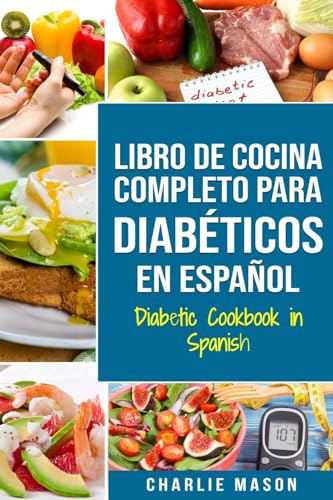 LIBRO DE COCINA COMPLETO PARA DIABÉTICOS En Español _ Diabetic Cookbook in Spanish (Spanish Edition)