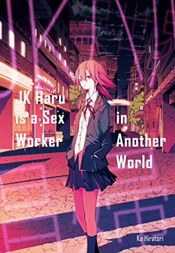 JK Haru is a Sex Worker in Another World (Light Novel) (Volume 1) (JK Haru is a Sex Worker in Another World, 1)