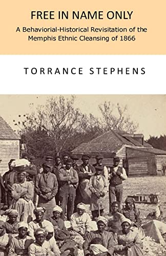 Free in Name Only: A Behavioral-Historical Revisitation of the Attempted Ethnic Cleansing of Memphis in 1866