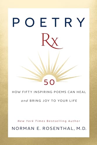 Poetry Rx: How 50 Inspiring Poems Can Heal and Bring Joy To Your Life