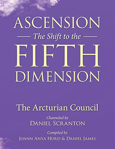 Ascension: The Shift to the Fifth Dimension: The Arcturian Council