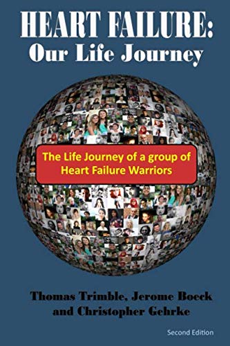 HEART FAILURE: Our Life Journey: The life journey of a group of Heart Failure Warriors (Congestive Heart Failure Support)