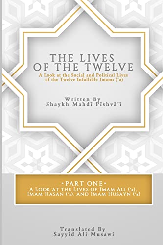 The Lives of the Twelve: A Look at the Social and Political Lives of the Twelve Infallible Imams