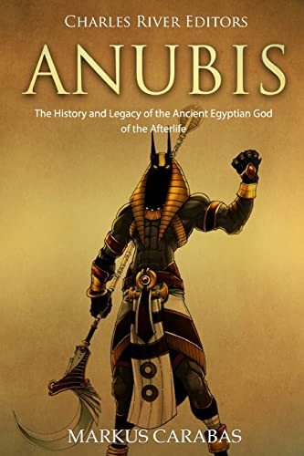 Anubis: The History and Legacy of the Ancient Egyptian God of the Afterlife