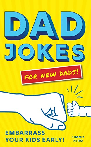 Dad Jokes for New Dads: The Ultimate New Dad Gift to Embarrass Your Kids Early with 500+ Jokes! (World