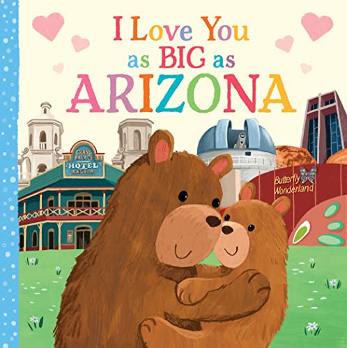 I Love You as Big as Arizona: A Sweet Love Board Book for Toddlers, the Perfect Stocking Stuffer!