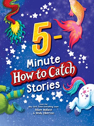 5-Minute How to Catch Stories: 12 Magical Adventures in One Storybook Collection for Kids!