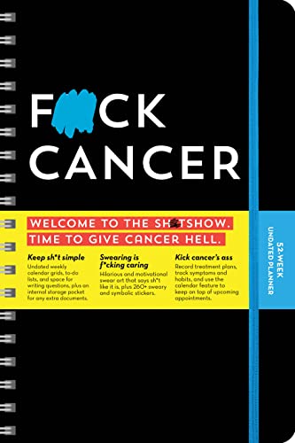 F*ck Cancer Undated Planner: A 52-Week Motivational Organizer and Get Well Gift for Cancer Patients and Caregivers