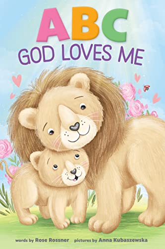 ABC God Loves Me: An Alphabet Book About God