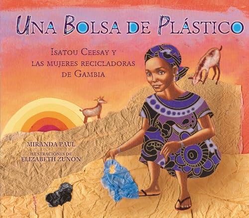 Una bolsa de plástico (One Plastic Bag): Isatou Ceesay y las mujeres recicladoras de Gambia (Isatou Ceesay and the Recycling Women of the Gambia) (Spanish Edition)