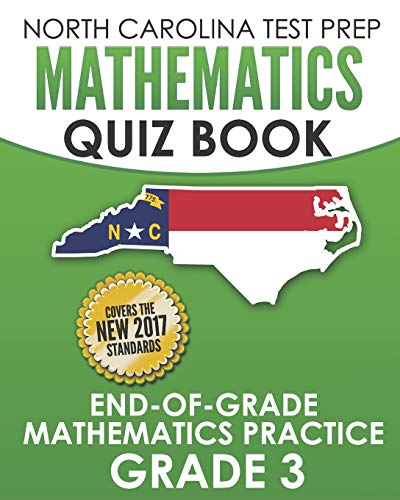 NORTH CAROLINA TEST PREP Mathematics Quiz Book End-Of-Grade Mathematics Practice Grade 3: Preparation for the EOG Mathematics Assessments