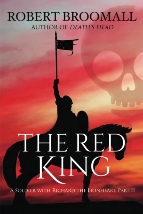 The Red King: A Soldier With Richard the Lionheart, Part II (Roger of Huntley)