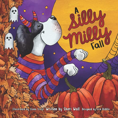 A Silly Milly Fall: Halloween and Thanksgiving with a Really Big Dog! (The Silly Milly the Dane Collection)