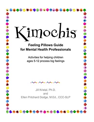 Kimochis Feeling Pillows Guide for Mental Health Professionals: Activities for helping children ages 5-12 process big feelings (Kimochis Activity Guides)