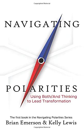 Navigating Polarities: Using Both_And Thinking to Lead Transformation