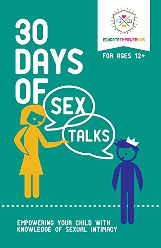 30 Days of Sex Talks for Ages 12+: Empowering Your Child with Knowledge of Sexual Intimacy