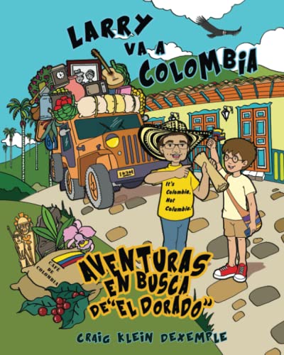 Larry va a Colombia: Aventuras en busca del "El Dorado" (Spanish Edition)