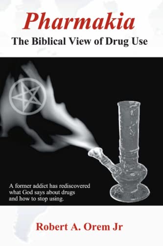 Pharmakia: The Biblical View of Drug Use