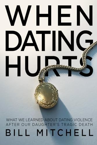 WHEN DATING HURTS: What we learned about dating violence after our daughter