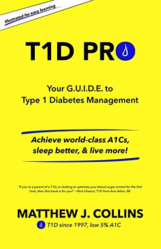 T1D Pro: Your G.U.I.D.E. to Type 1 Diabetes Management | Achieve world-class A1Cs, sleep better, & live more!