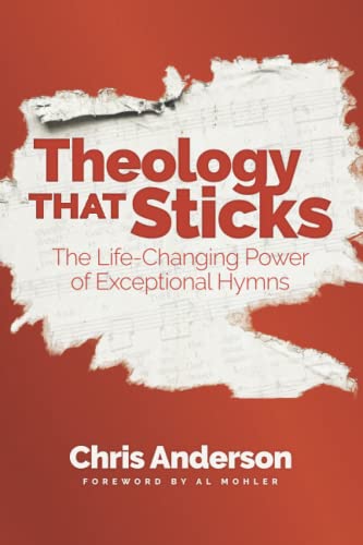 Theology That Sticks: The Life-Changing Power of Exceptional Hymns